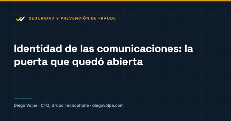Identidad de las comunicaciones: la superficie de seguridad que dejamos sin resolver