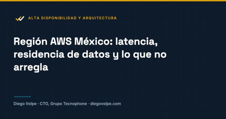 Región AWS México: qué cambia realmente para una plataforma de comunicaciones críticas